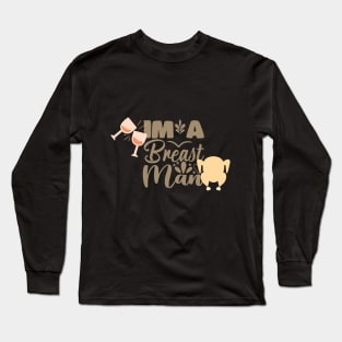 im a breast man thanksgiving design Long Sleeve T-Shirt